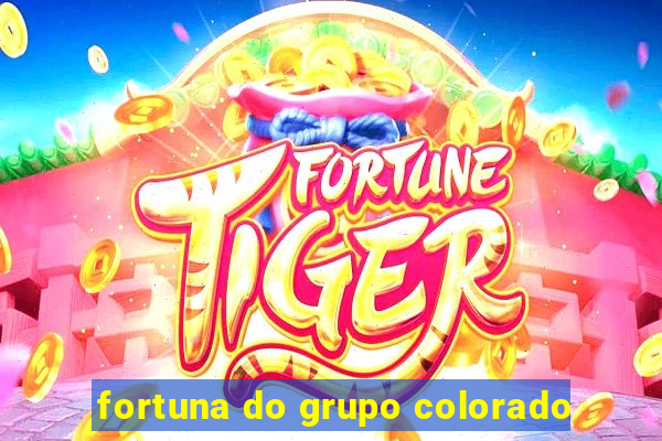 fortuna do grupo colorado